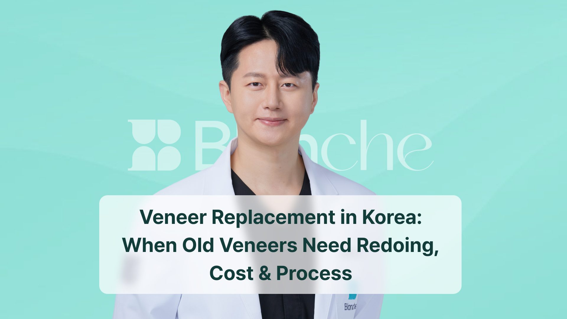 Veneer Replacement in Korea: When Old Veneers Need Redoing, Cost & Process (2026)