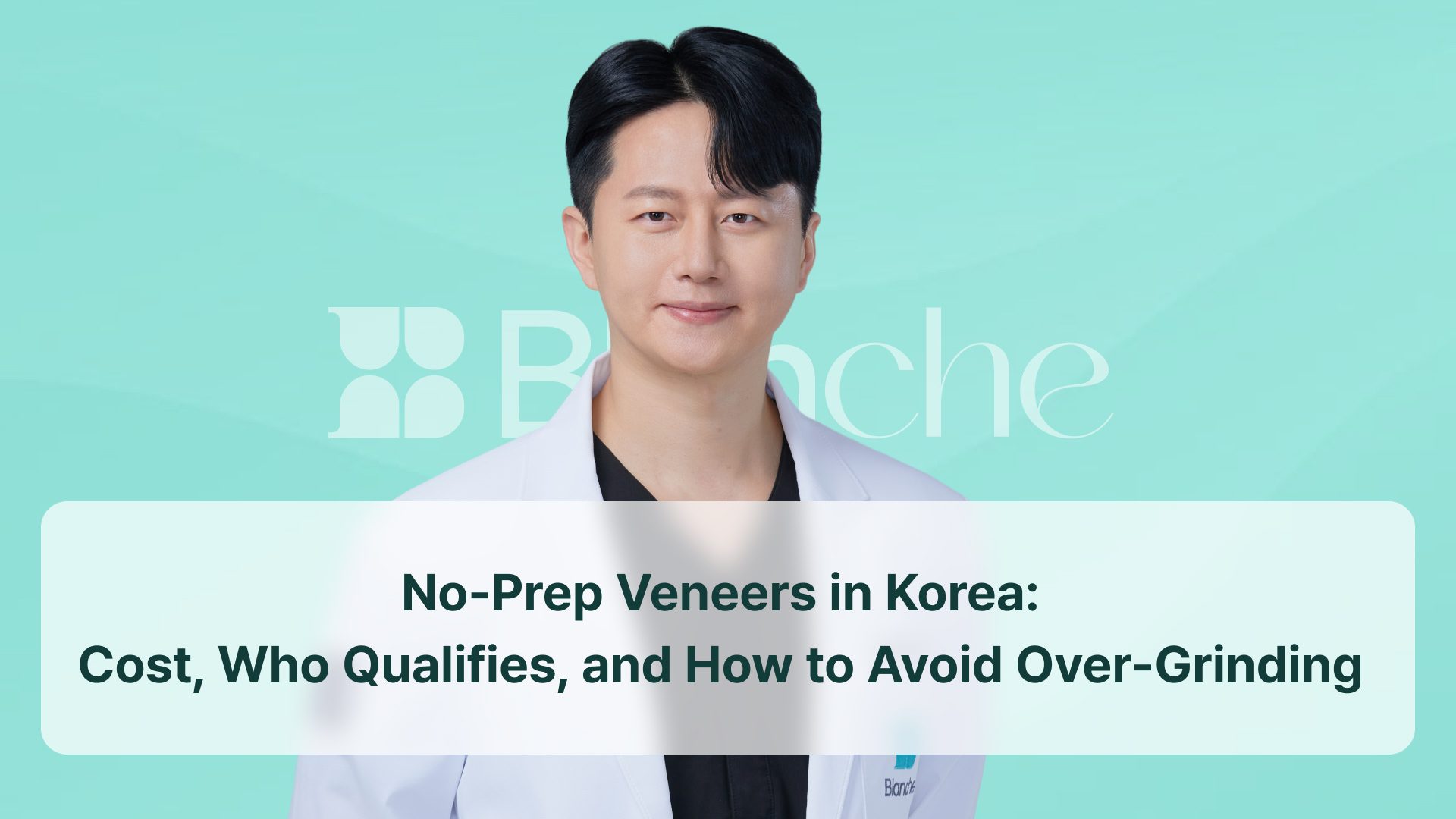 No-Prep Veneers in Korea: Cost, Who Qualifies, and How to Avoid Over-Grinding (2026)