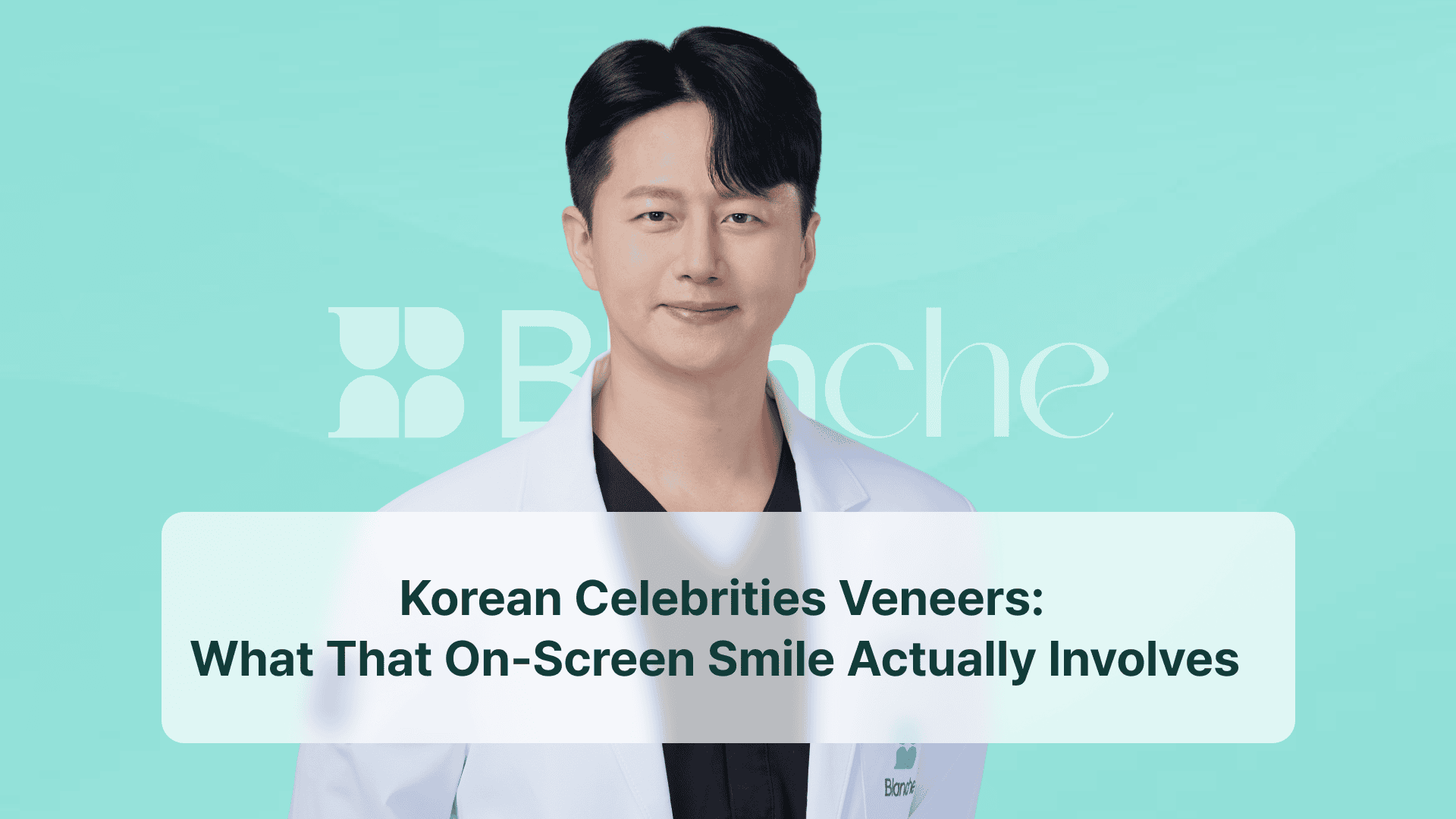 Korean Celebrities Veneers: What That On-Screen Smile Actually Involves
