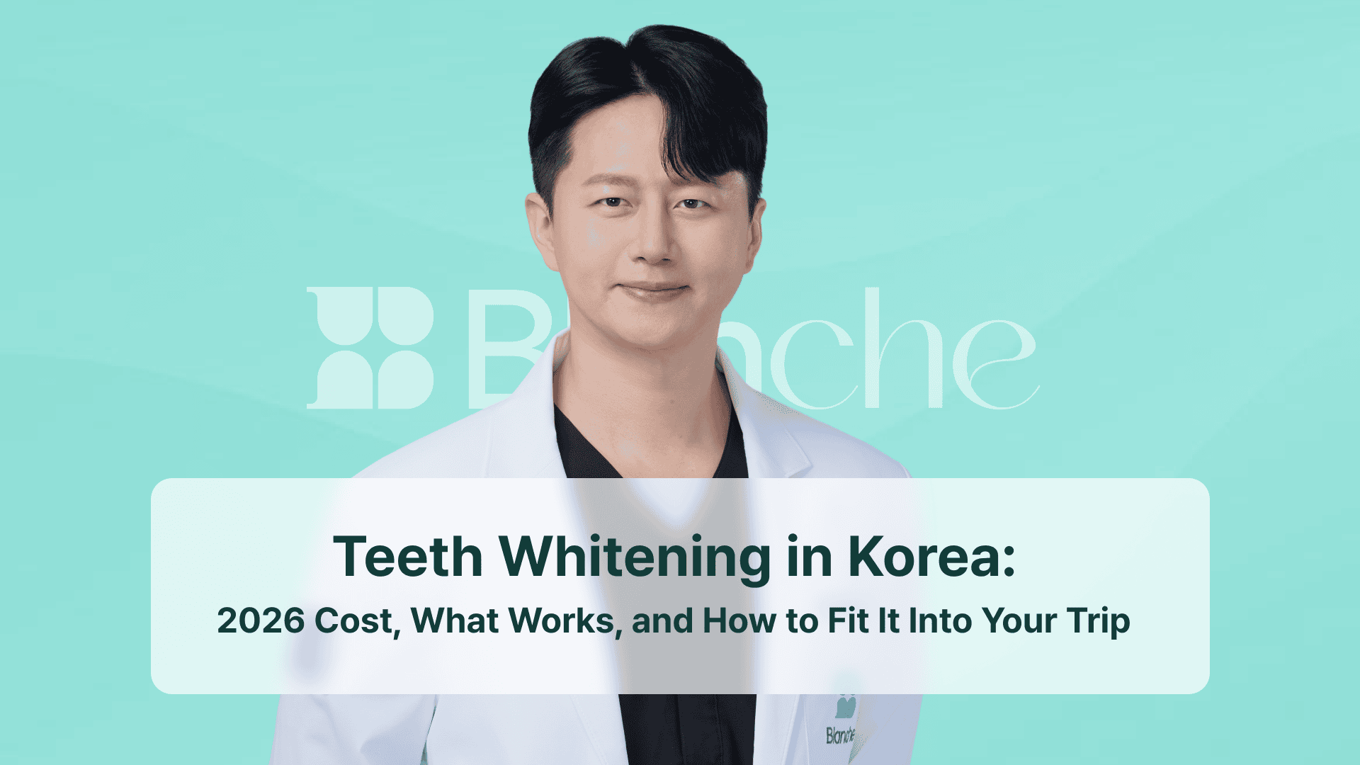 Teeth Whitening in Korea: 2026 Cost, What Works, and How to Fit It Into Your Trip