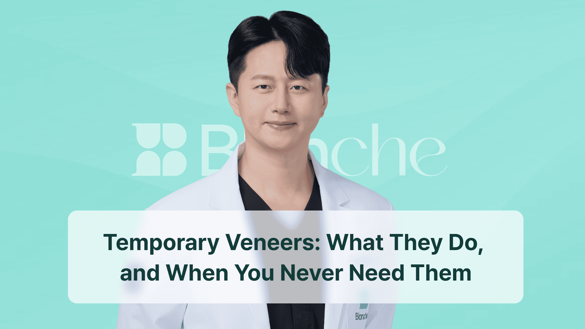 Temporary Veneers: What They Do, and When You Never Need Them