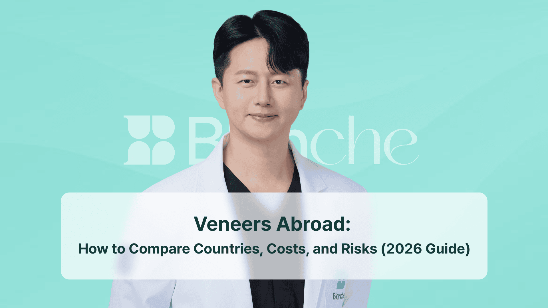 Veneers Abroad: How to Compare Countries, Costs, and Risks (2026 Guide)